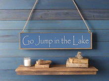 Load image into Gallery viewer, Go Jump In The Lake Large, Medium and Small Wooden Lake Sign