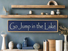 Load image into Gallery viewer, Go Jump In The Lake Large, Medium and Small Wooden Lake Sign