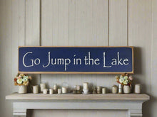 Load image into Gallery viewer, Go Jump In The Lake Large, Medium and Small Wooden Lake Sign