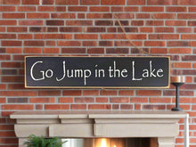 Load image into Gallery viewer, Go Jump In The Lake Large, Medium and Small Wooden Lake Sign