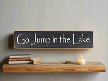 Load image into Gallery viewer, Go Jump In The Lake Large, Medium and Small Wooden Lake Sign