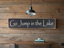 Load image into Gallery viewer, Go Jump In The Lake Large, Medium and Small Wooden Lake Sign