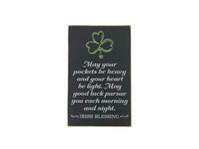 Load image into Gallery viewer, May Your Pockets Be Heavy and Your Heart Be Light Irish Wooden Sign