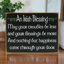 Load image into Gallery viewer, An Irish Blessing May Your Troubles Be Less Wooden Sign