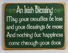 Load image into Gallery viewer, An Irish Blessing May Your Troubles Be Less Wooden Sign