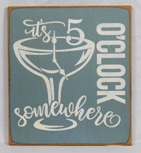 Load image into Gallery viewer, It's 5 O'Clock Somewhere Fun Scripty Written Lake Bar Drinking Sign