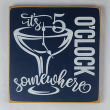 Load image into Gallery viewer, It's 5 O'Clock Somewhere Fun Scripty Written Lake Bar Drinking Sign