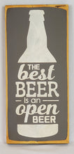 Load image into Gallery viewer, The Best Beer is An Open Beer Clever Wood Sign