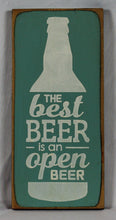 Load image into Gallery viewer, The Best Beer is An Open Beer Clever Wood Sign
