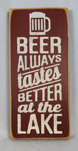 Load image into Gallery viewer, Beer Tastes Better at the Lake Wooden Sign