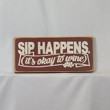 Load image into Gallery viewer, Sip Happens (It's Okay to Wine) Painted Wooden Sign