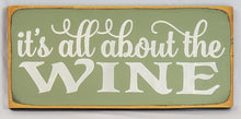 Load image into Gallery viewer, It's All About the Wine Wood Sign