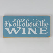 Load image into Gallery viewer, It's All About the Wine Wood Sign