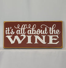 Load image into Gallery viewer, It's All About the Wine Wood Sign