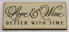 Load image into Gallery viewer, Love & Wine Better with Time - Classy wood sign