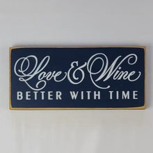 Load image into Gallery viewer, Love & Wine Better with Time - Classy wood sign