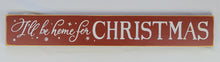 Load image into Gallery viewer, Rustic I'll Be Home for Christmas Wooden Sign - 6 x 36 Inches - Farmhouse Holiday Decor - Festive Christmas Wall Art