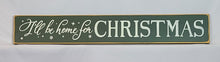 Load image into Gallery viewer, Rustic I'll Be Home for Christmas Wooden Sign - 6 x 36 Inches - Farmhouse Holiday Decor - Festive Christmas Wall Art