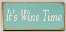 Load image into Gallery viewer, It's Wine Time Wood Sign Decorative Funny Happy Hour Party