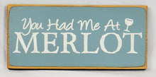 Load image into Gallery viewer, You Had Me At Merlot Funny Romantic Wood Sign