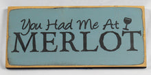 Load image into Gallery viewer, You Had Me At Merlot Funny Romantic Wood Sign