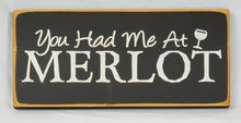 Load image into Gallery viewer, You Had Me At Merlot Funny Romantic Wood Sign