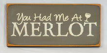 Load image into Gallery viewer, You Had Me At Merlot Funny Romantic Wood Sign