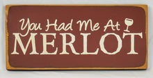 Load image into Gallery viewer, You Had Me At Merlot Funny Romantic Wood Sign