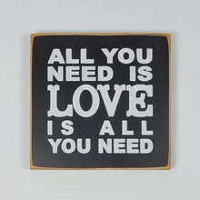 Load image into Gallery viewer, All You Need is Love is All You Need Classic Wood Sign