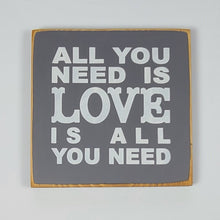 Load image into Gallery viewer, All You Need is Love is All You Need Classic Wood Sign