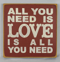 Load image into Gallery viewer, All You Need is Love is All You Need Classic Wood Sign