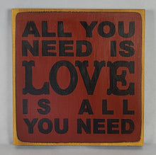 Load image into Gallery viewer, All You Need is Love is All You Need Classic Wood Sign