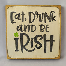 Load image into Gallery viewer, Eat Drink and Be Irish Mini Wooden Sign