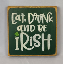 Load image into Gallery viewer, Eat Drink and Be Irish Mini Wooden Sign
