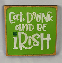 Load image into Gallery viewer, Eat Drink and Be Irish Mini Wooden Sign