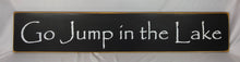 Load image into Gallery viewer, Go Jump In The Lake Large, Medium and Small Wooden Lake Sign