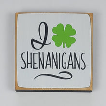 Load image into Gallery viewer, I Love Shenanigan's Mini Wooden Irish Themed Sign