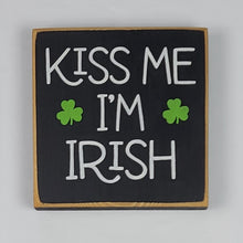Load image into Gallery viewer, Kiss Me I'm Irish Fun Wooden Irish Themed Sign