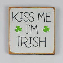 Load image into Gallery viewer, Kiss Me I'm Irish Fun Wooden Irish Themed Sign