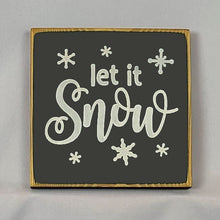 Load image into Gallery viewer, “Let it Snow” handcrafted wood sign with snowflakes, 5.5x5.5 inches White font over Black. Rustic modern farmhouse home décor