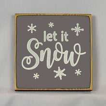 Load image into Gallery viewer, “Let it Snow” handcrafted wood sign with snowflakes, 5.5x5.5 inches White font over Driftwood Grey. Rustic modern farmhouse home décor