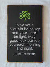 Load image into Gallery viewer, May Your Pockets Be Heavy and Your Heart Be Light Irish Wooden Sign