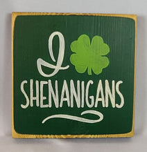 Load image into Gallery viewer, I Love Shenanigan's Mini Wooden Irish Themed Sign