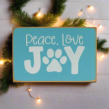 Load image into Gallery viewer, Peace, Love & Joy Pet Paw Wood Sign- Handcrafted Pet Lovers Décor