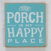 Load image into Gallery viewer, The Porch Is My Happy Place Wooden Sign in Playful Letters