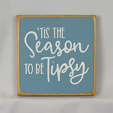 Load image into Gallery viewer, Tis the Season To Be Tipsy Mini Wooden Sign - Funny Christmas message