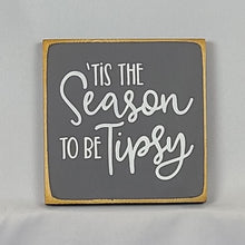 Load image into Gallery viewer, Tis the Season To Be Tipsy Mini Wooden Sign - Funny Christmas message