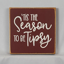 Load image into Gallery viewer, Tis the Season To Be Tipsy Mini Wooden Sign - Funny Christmas message
