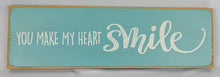 Load image into Gallery viewer, You Make My Heart Smile Romantic Wood Sign