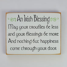 Load image into Gallery viewer, An Irish Blessing May Your Troubles Be Less Wooden Sign

